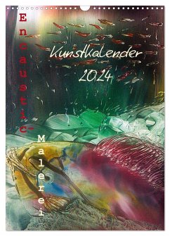 Encaustic-Malerei Kunstkalender 2024 (Wandkalender 2024 DIN A3 hoch), CALVENDO Monatskalender