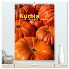 Kürbis: gesund · schmackhaft · dekorativ (hochwertiger Premium Wandkalender 2024 DIN A2 hoch), Kunstdruck in Hochglanz