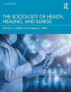 The Sociology of Health, Healing, and Illness (eBook, ePUB) - Weiss, Gregory; Copelton, Denise