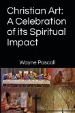 Christian Art: A Celebration of its Spiritual Impact (eBook, ePUB)