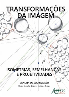 Transformações da Imagem: Isometrias, Semelhanças e Projetividades (eBook, ePUB) - Melo, Sandra de Souza