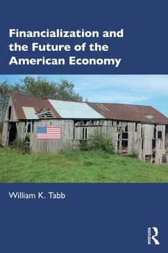 Financialization and the Future of the American Economy (eBook, ePUB) - Tabb, William K
