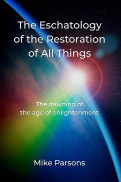 The Eschatology of the Restoration of All Things (eBook, ePUB) - Parsons, Mike