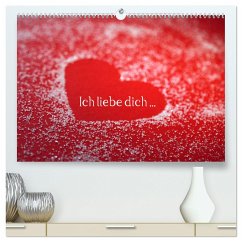 Ich liebe dich ... (hochwertiger Premium Wandkalender 2024 DIN A2 quer), Kunstdruck in Hochglanz