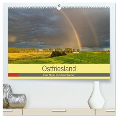 Ostfriesland, das Spiel mit dem Wetter (hochwertiger Premium Wandkalender 2024 DIN A2 quer), Kunstdruck in Hochglanz