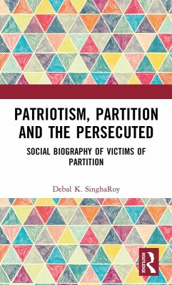 Patriotism, Partition and the Persecuted (eBook, ePUB) - Singharoy, Debal K.