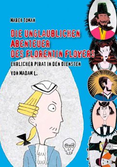 Die unglaublichen Abenteuer des Florentin Flowers, ehrlicher Pirat in den Diensten von Madam L. - Toman, Marek