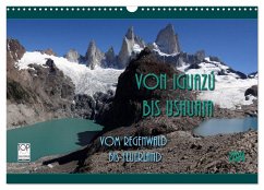 Von Iguazú bis Ushuaia - vom Regenwald bis Feuerland (Wandkalender 2024 DIN A3 quer), CALVENDO Monatskalender