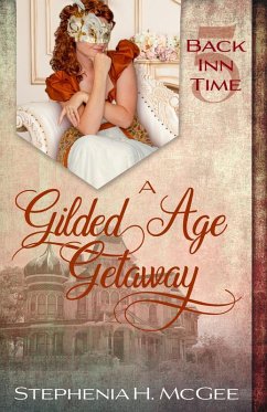 A Gilded Age Getaway (The Back Inn Time Series, #5) (eBook, ePUB) - Mcgee, Stephenia H.