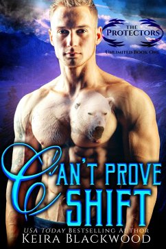 Can't Prove Shift (The Protectors Unlimited, #1) (eBook, ePUB) - Blackwood, Keira