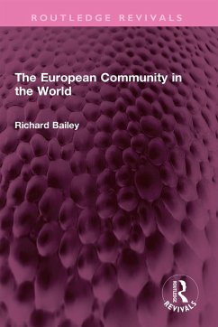 The European Community in the World (eBook, ePUB) - Bailey, Richard