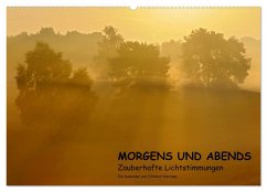 MORGENS UND ABENDS - Zauberhafte Lichtstimmungen (Wandkalender 2024 DIN A2 quer), CALVENDO Monatskalender
