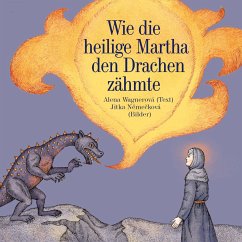 Wie die heilige Martha den Drachen zähmte - Wagnerová, Alena