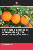 Fenologia e padrões de propagação de três espécies agroflorestais