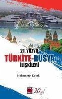 21. Yüzyil Türkiye - Rusya Iliskileri - Kocak, Muhammet