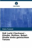 Sidi Larbi Cherkaoui - Glaube, Mythos, Babel: Studie eines gemischten Tanzes