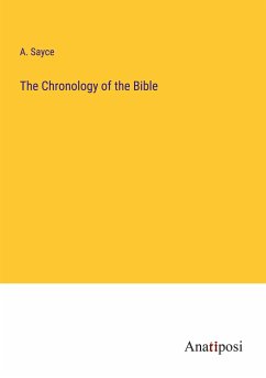 The Chronology of the Bible - Sayce, A.