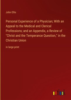 Personal Experience of a Physician; With an Appeal to the Medical and Clerical Professions; and an Appendix, a Review of 