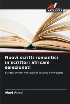 Nuovi scritti romantici in scrittori africani selezionati - Angui, Aimé