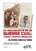 Un adolescente en la guerra civil: Madrid, Valencia, Barcelona Un adolescente en la guerra civil: Madrid, Valencia, Barcelona