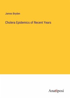 Cholera Epidemics of Recent Years - Bryden, James