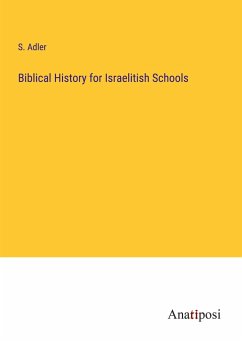 Biblical History for Israelitish Schools - Adler, S.