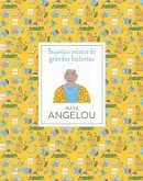 Pequeños relatos. Maya Angelou Pequeños relatos. Maya Angelou