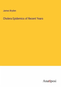 Cholera Epidemics of Recent Years - Bryden, James