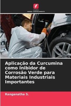 Aplicação da Curcumina como Inibidor de Corrosão Verde para Materiais Industriais Importantes - S., Ranganatha