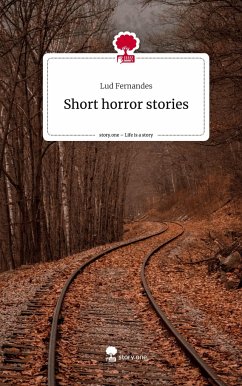 Short horror stories. Life is a Story - story.one - Fernandes, Lud