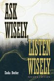 Ask Wisely, Listen Wisely