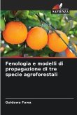Fenologia e modelli di propagazione di tre specie agroforestali