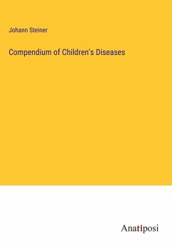 Compendium of Children's Diseases - Steiner, Johann