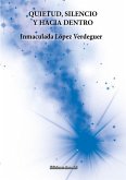 Quietud, silencio y hacia dentro Quietud, silencio y hacia dentro