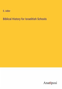 Biblical History for Israelitish Schools - Adler, S.
