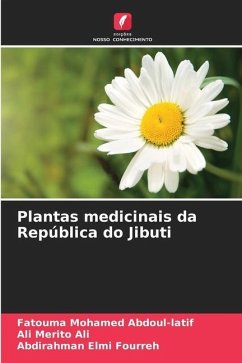Plantas medicinais da República do Jibuti - Abdoul-latif, Fatouma Mohamed;Ali, Ali Merito;Fourreh, Abdirahman Elmi