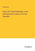 Copy of the Twenty-Eight Report of the Commissioners in Lunacy to the Lord Chancellor