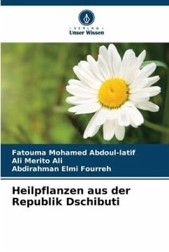 Heilpflanzen aus der Republik Dschibuti - Abdoul-latif, Fatouma Mohamed;Ali, Ali Merito;Fourreh, Abdirahman Elmi