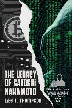 The Legacy of Satoshi Nakamoto - Lily J. Thompson