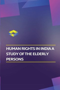 Human rights in India a study of the elderly persons - Kaustav, Choudhoury