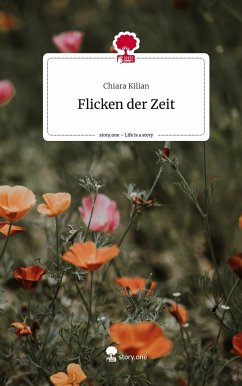 Flicken der Zeit. Life is a Story - story.one - Kilian, Chiara