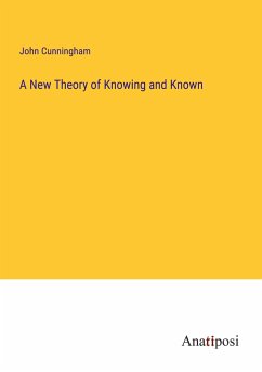 A New Theory of Knowing and Known - Cunningham, John