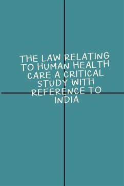 Law relating to human health care A critical study with reference to India - Mehta, Angeeta