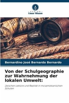 Von der Schulgeographie zur Wahrnehmung der lokalen Umwelt: - Bernardo, Bernardino José Bernardo