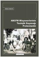 Abcfm Misyonerlerinin Teolojik Dayanagi Protestanlik - Kolektif