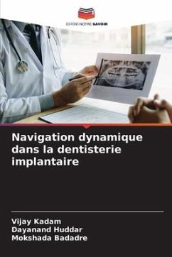 Navigation dynamique dans la dentisterie implantaire - Kadam, Vijay;Huddar, Dayanand;Badadre, Mokshada