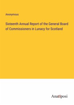 Sixteenth Annual Report of the General Board of Commissioners in Lunacy for Scotland - Anonymous