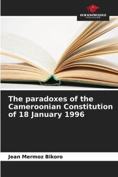 The paradoxes of the Cameroonian Constitution of 18 January 1996 - Bikoro, Jean Mermoz