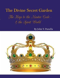 The Divine Secret Garden - The Keys to the Master Code - & the Spirit World PAPERBACK - Panella, John