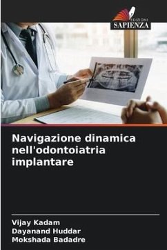 Navigazione dinamica nell'odontoiatria implantare - Kadam, Vijay;Huddar, Dayanand;Badadre, Mokshada